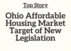 OH Top Story: Ohio Affordable Housing Market Target of New Legislation