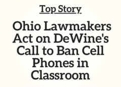 OH Top Story: Ohio Lawmakers Act on DeWine’s Call to Ban Cell Phones in Classroom